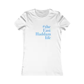 #theeasthaddamlife Women's Favorite Tee